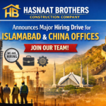 Hasnaat Brothers Construction Company Announces Major Hiring Drive for Islamabad & China Offices