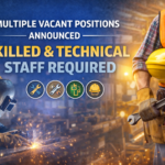 Multiple Vacant Positions Announced – Skilled & Technical Staff Required