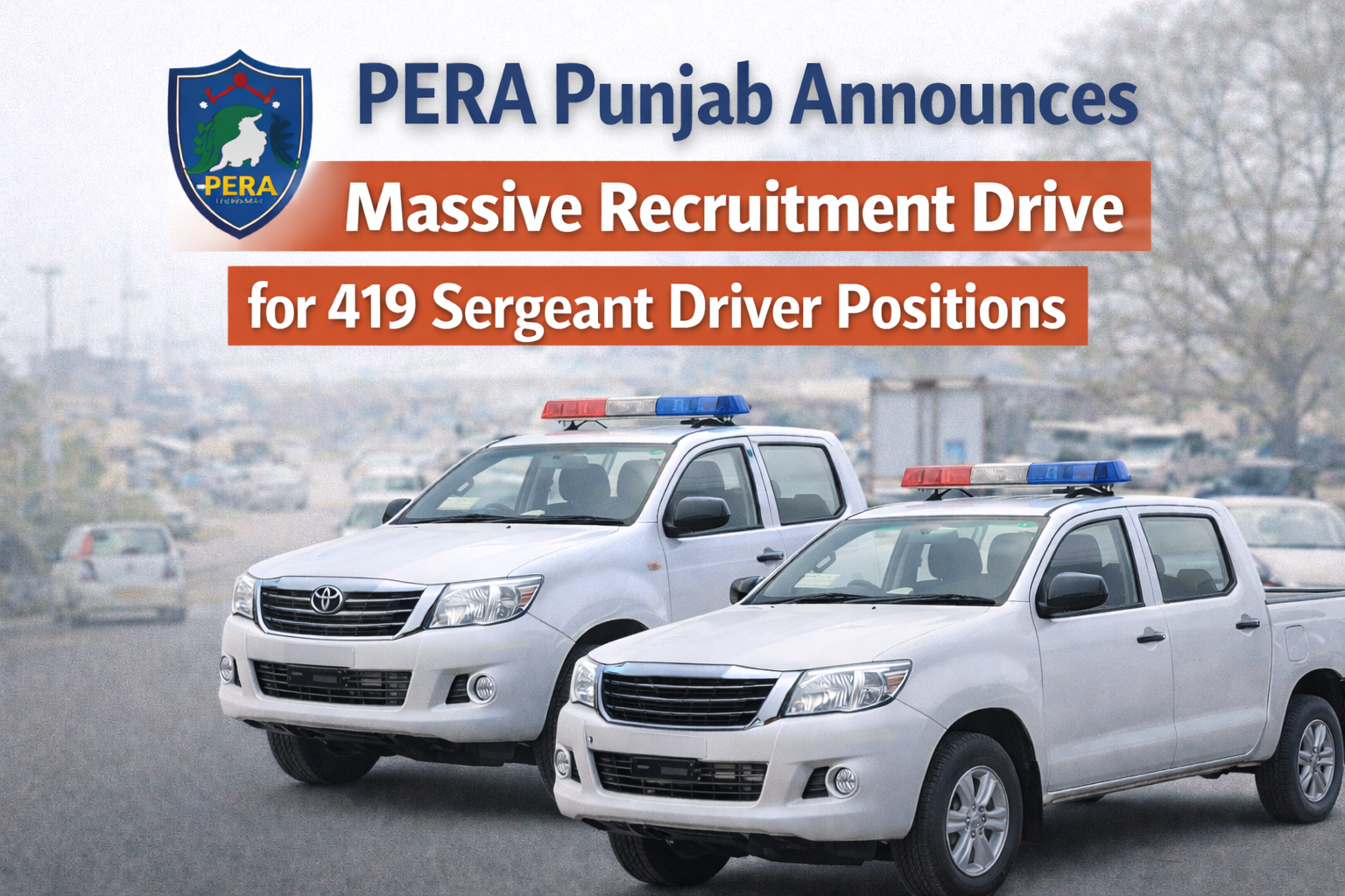 PERA Punjab Announces Massive Recruitment Drive for 419 Sergeant Driver Positions