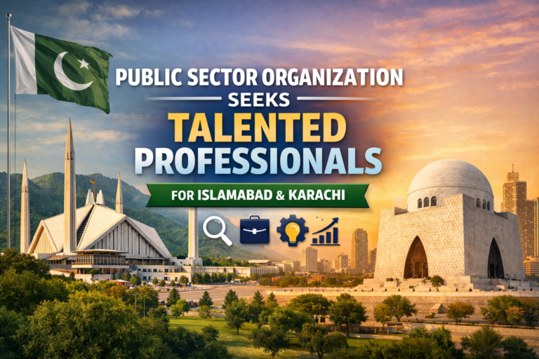 Public Sector Organization Seeks Talented Professionals for Islamabad & Karachi