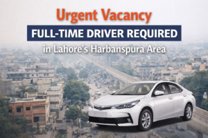 Urgent Vacancy Full-Time Driver Required in Lahore