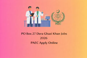 PO Box 27 Dera Ghazi Khan Jobs 2026 PAEC Apply Online